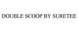 DOUBLE SCOOP BY SURETEE trademark