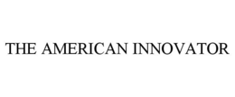 THE AMERICAN INNOVATOR trademark