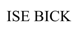 ISE BICK trademark