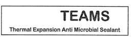 TEAMS THERMAL EXPANSION ANTI MICROBIAL SEALANT trademark