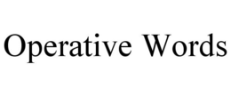 OPERATIVE WORDS trademark