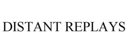 DISTANT REPLAYS trademark