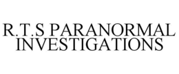 R.T.S PARANORMAL INVESTIGATIONS trademark