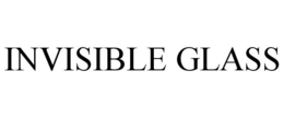 INVISIBLE GLASS trademark