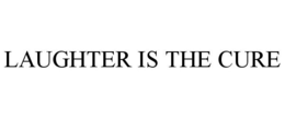 LAUGHTER IS THE CURE trademark
