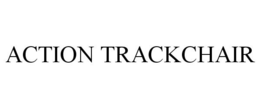 ACTION TRACKCHAIR trademark