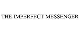 THE IMPERFECT MESSENGER trademark