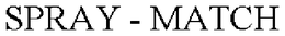 SPRAY - MATCH trademark