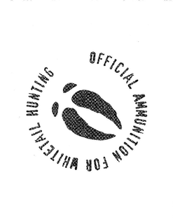 OFFICIAL AMMUNITION FOR WHITETAIL HUNTING trademark