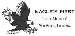 EAGLE'S NEST "LITTLE MISSOURI" MER ROUGE, LOUISIANA trademark