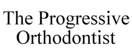 THE PROGRESSIVE ORTHODONTIST trademark