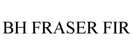 BH FRASER FIR trademark