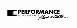 PERFORMANCE FOODSERVICE HAVE A TASTE... trademark