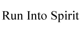 RUN INTO SPIRIT trademark