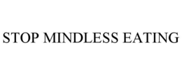 STOP MINDLESS EATING trademark