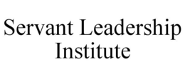 SERVANT LEADERSHIP INSTITUTE trademark