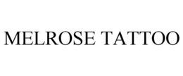 MELROSE TATTOO trademark