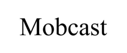 MOBCAST trademark