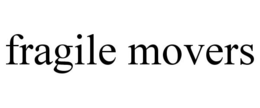FRAGILE MOVERS trademark