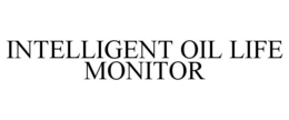 INTELLIGENT OIL LIFE MONITOR trademark