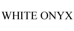 WHITE ONYX trademark