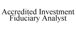 ACCREDITED INVESTMENT FIDUCIARY ANALYST trademark