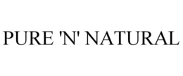 PURE 'N' NATURAL trademark