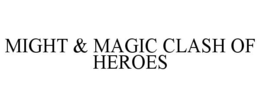 MIGHT & MAGIC CLASH OF HEROES trademark