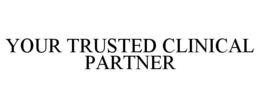 YOUR TRUSTED CLINICAL PARTNER trademark