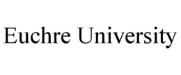 EUCHRE UNIVERSITY trademark