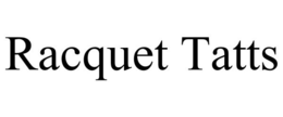 RACQUET TATTS trademark