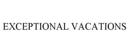 EXCEPTIONAL VACATIONS trademark