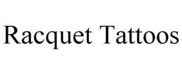 RACQUET TATTOOS trademark