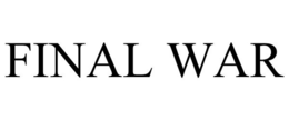 FINAL WAR trademark