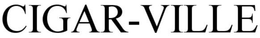 CIGAR-VILLE trademark