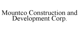 MOUNTCO CONSTRUCTION AND DEVELOPMENT CORP. trademark