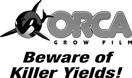 ORCA GROW FILM BEWARE OF KILLER YIELDS trademark