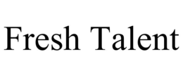FRESH TALENT trademark