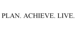 PLAN. ACHIEVE. LIVE. trademark