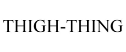 THIGH-THING trademark