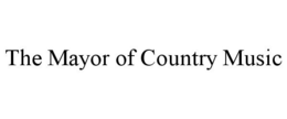 THE MAYOR OF COUNTRY MUSIC trademark