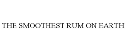 THE SMOOTHEST RUM ON EARTH trademark