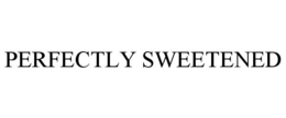 PERFECTLY SWEETENED trademark