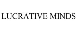 LUCRATIVE MINDS trademark