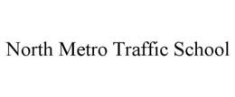 NORTH METRO TRAFFIC SCHOOL trademark