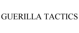 GUERILLA TACTICS trademark