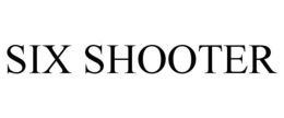 SIX SHOOTER trademark