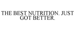 THE BEST NUTRITION. JUST GOT BETTER. trademark