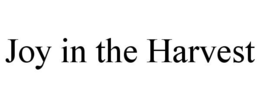 JOY IN THE HARVEST trademark