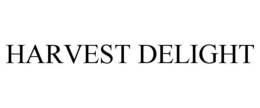 HARVEST DELIGHT trademark